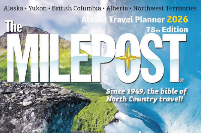 The 2026 edition of The MilePost, Alaska's legendary guidebook, now in its 78th year